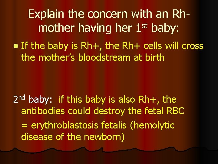 Explain the concern with an Rhmother having her 1 st baby: l If the