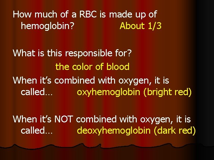 How much of a RBC is made up of hemoglobin? About 1/3 What is