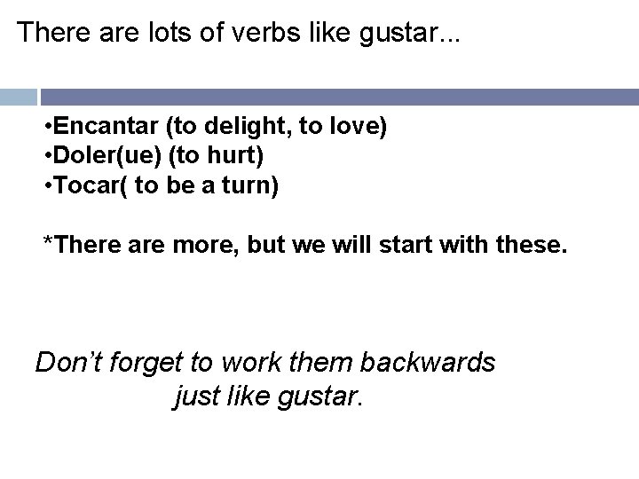 There are lots of verbs like gustar. . . • Encantar (to delight, to