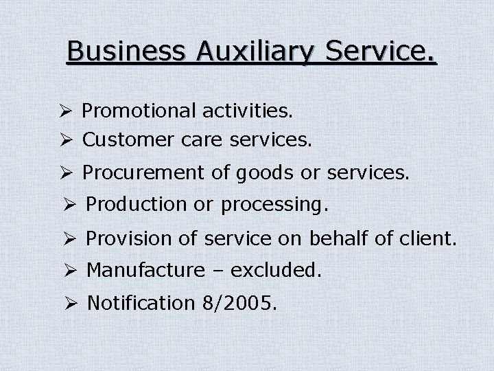 Business Auxiliary Service. Ø Promotional activities. Ø Customer care services. Ø Procurement of goods