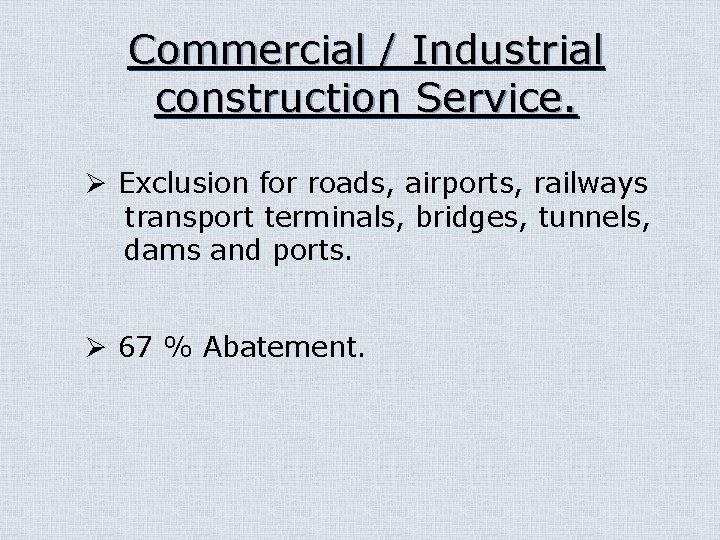 Commercial / Industrial construction Service. Ø Exclusion for roads, airports, railways transport terminals, bridges,