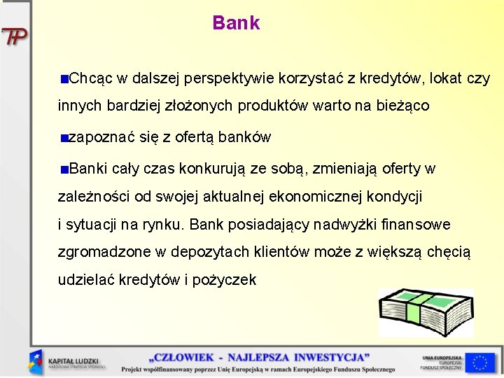 Bank Chcąc w dalszej perspektywie korzystać z kredytów, lokat czy innych bardziej złożonych produktów