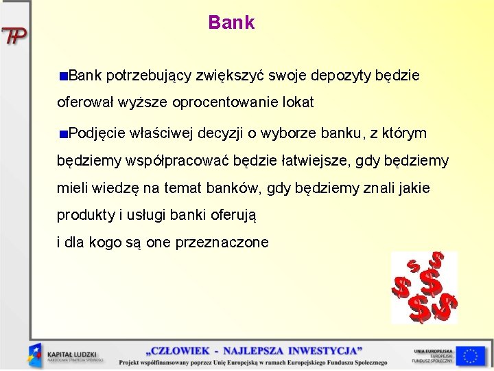 Bank potrzebujący zwiększyć swoje depozyty będzie oferował wyższe oprocentowanie lokat Podjęcie właściwej decyzji o