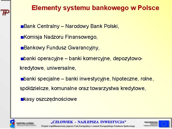 Elementy systemu bankowego w Polsce Bank Centralny – Narodowy Bank Polski, Komisja Nadzoru Finansowego,