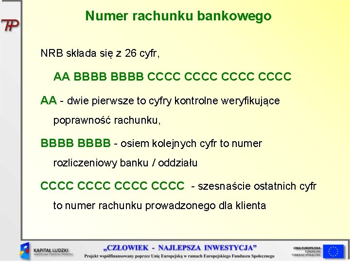 Numer rachunku bankowego NRB składa się z 26 cyfr, AA BBBB CCCC AA -