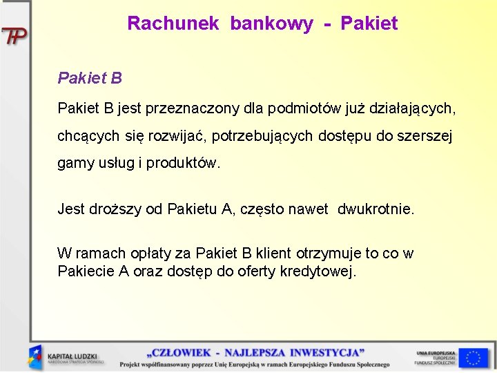 Rachunek bankowy - Pakiet B jest przeznaczony dla podmiotów już działających, chcących się rozwijać,