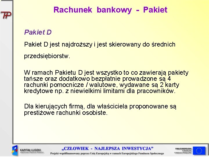 Rachunek bankowy - Pakiet D jest najdroższy i jest skierowany do średnich przedsiębiorstw. W