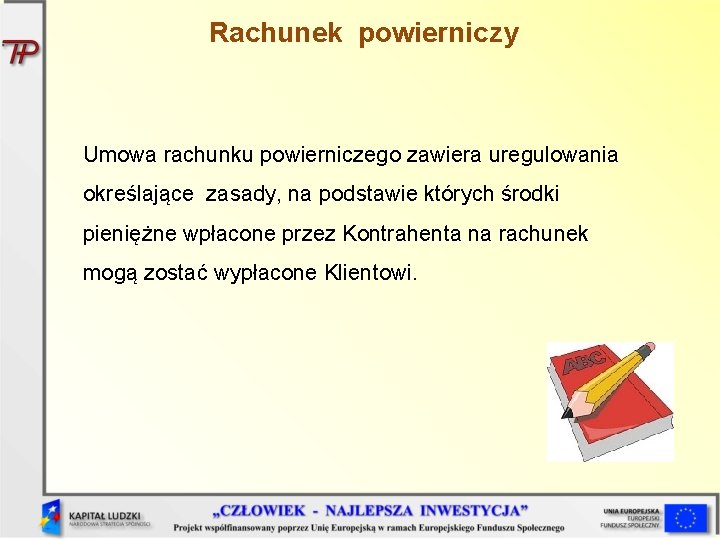 Rachunek powierniczy Umowa rachunku powierniczego zawiera uregulowania określające zasady, na podstawie których środki pieniężne