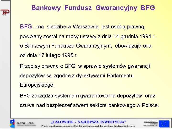Bankowy Fundusz Gwarancyjny BFG - ma siedzibę w Warszawie, jest osobą prawną, powołany został
