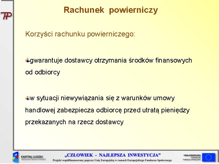 Rachunek powierniczy Korzyści rachunku powierniczego: gwarantuje dostawcy otrzymania środków finansowych od odbiorcy w sytuacji