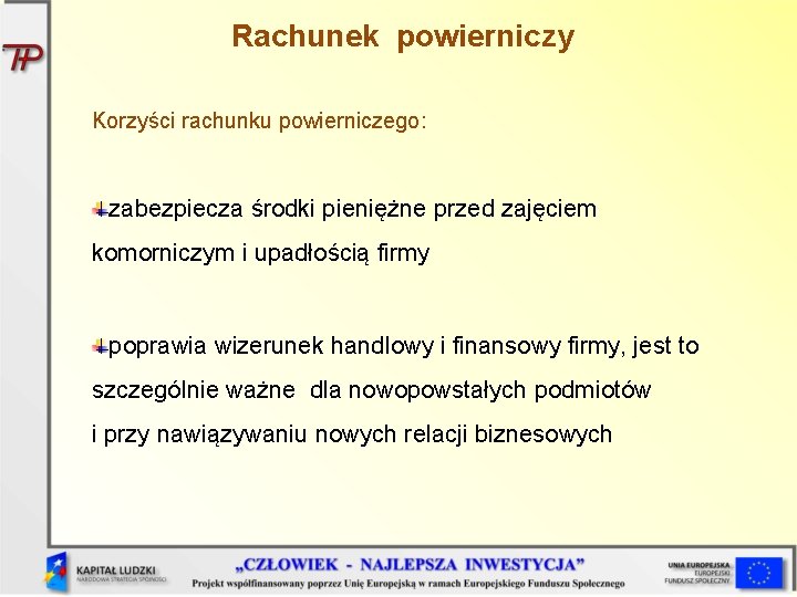 Rachunek powierniczy Korzyści rachunku powierniczego: zabezpiecza środki pieniężne przed zajęciem komorniczym i upadłością firmy