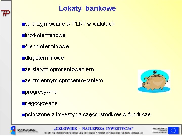 Lokaty bankowe są przyjmowane w PLN i w walutach krótkoterminowe średnioterminowe długoterminowe ze stałym