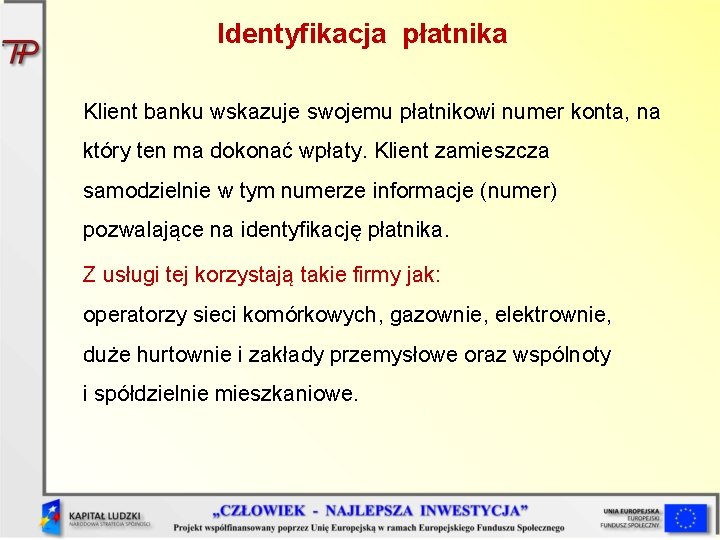 Identyfikacja płatnika Klient banku wskazuje swojemu płatnikowi numer konta, na który ten ma dokonać