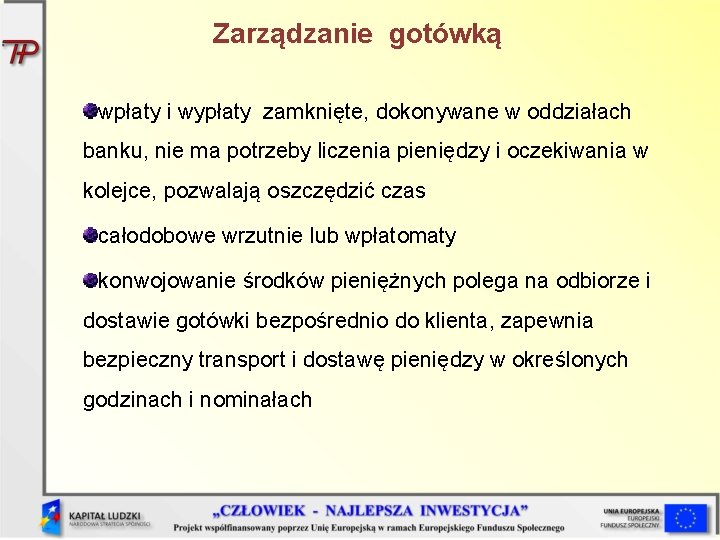 Zarządzanie gotówką wpłaty i wypłaty zamknięte, dokonywane w oddziałach banku, nie ma potrzeby liczenia