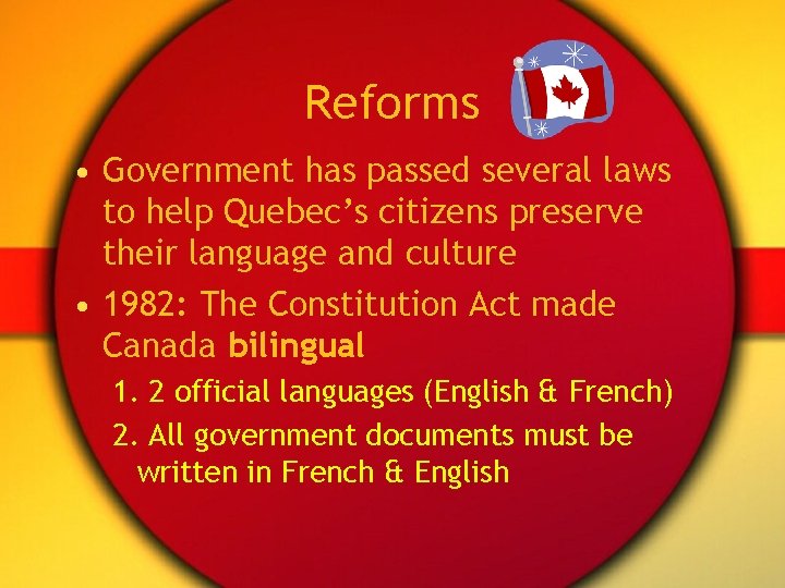 Reforms • Government has passed several laws to help Quebec’s citizens preserve their language