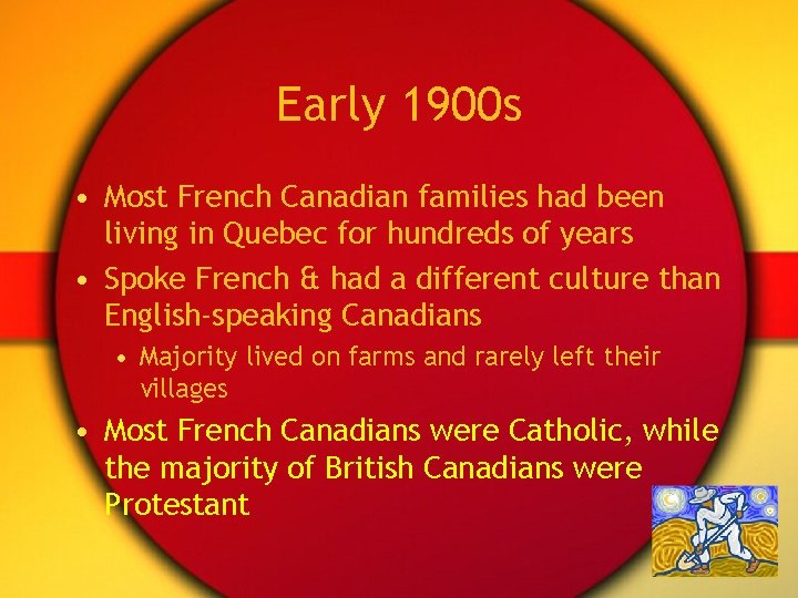 Early 1900 s • Most French Canadian families had been living in Quebec for