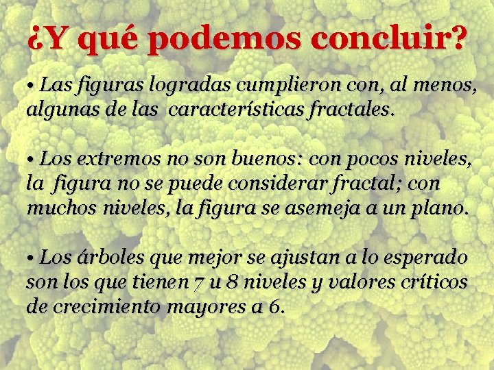 ¿Y qué podemos concluir? • Las figuras logradas cumplieron con, al menos, algunas de