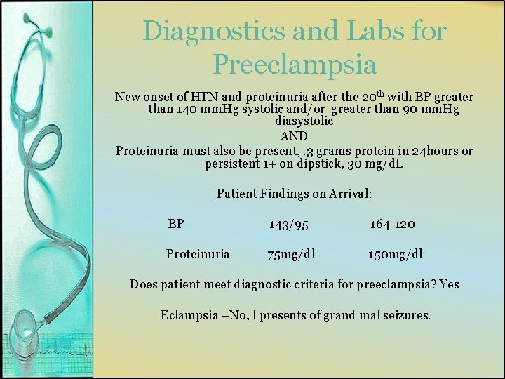 Diagnostics and Labs for Preeclampsia New onset of HTN and proteinuria after the 20