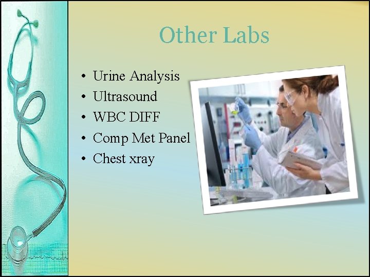Other Labs • • • Urine Analysis Ultrasound WBC DIFF Comp Met Panel Chest