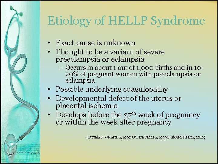 Etiology of HELLP Syndrome • Exact cause is unknown • Thought to be a
