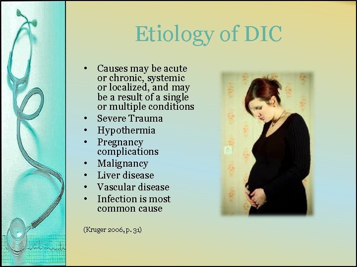 Etiology of DIC • Causes may be acute or chronic, systemic or localized, and