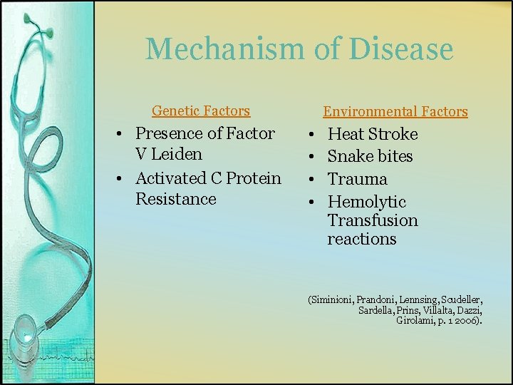 Mechanism of Disease Genetic Factors • Presence of Factor V Leiden • Activated C