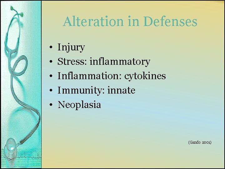 Alteration in Defenses • • • Injury Stress: inflammatory Inflammation: cytokines Immunity: innate Neoplasia