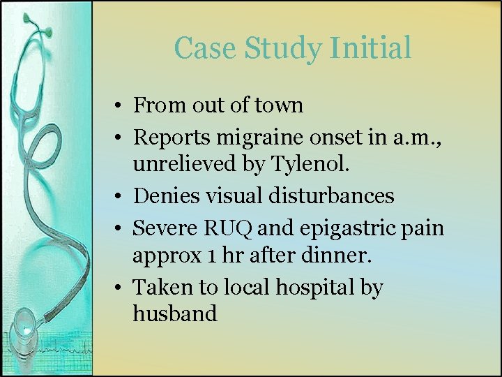 Case Study Initial • From out of town • Reports migraine onset in a.