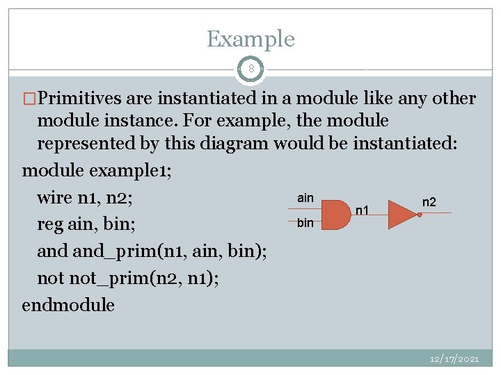 Example 8 �Primitives are instantiated in a module like any other module instance. For