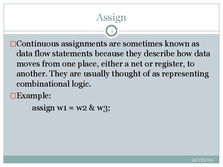 Assign 9 �Continuous assignments are sometimes known as data flow statements because they describe