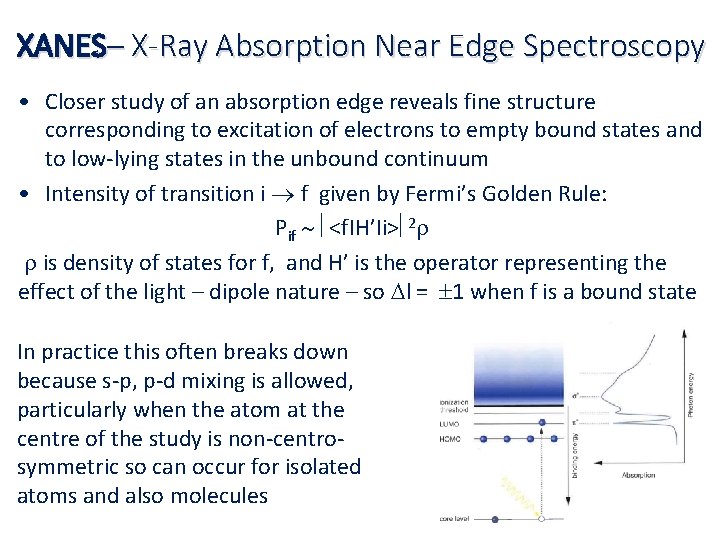XANES– X-Ray Absorption Near Edge Spectroscopy • Closer study of an absorption edge reveals