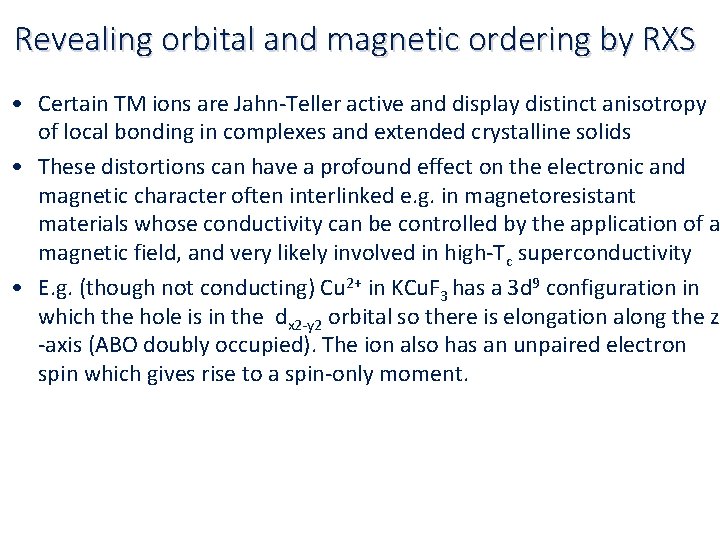 Revealing orbital and magnetic ordering by RXS • Certain TM ions are Jahn‐Teller active