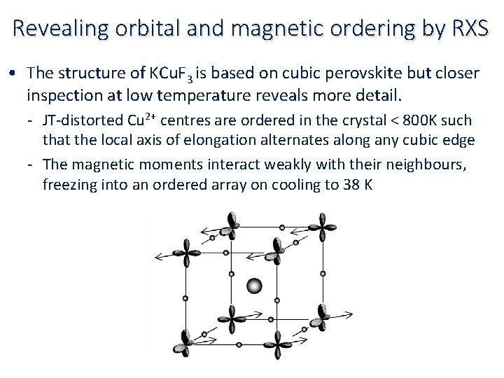 Revealing orbital and magnetic ordering by RXS • The structure of KCu. F 3