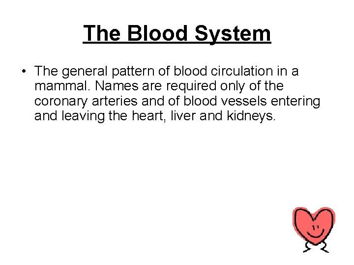 The Blood System • The general pattern of blood circulation in a mammal. Names