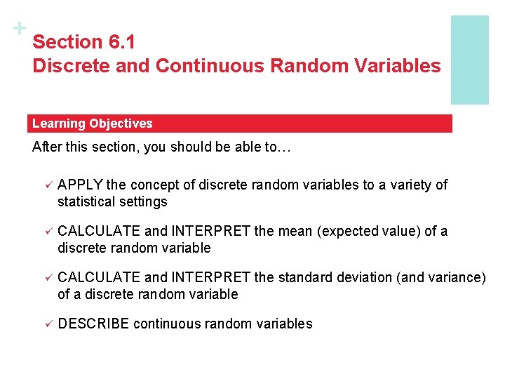 + Section 6. 1 Discrete and Continuous Random Variables Learning Objectives After this section,