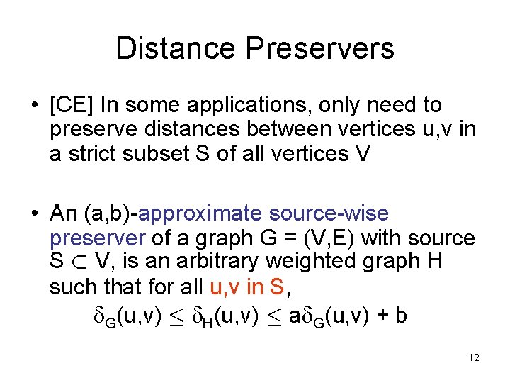 Distance Preservers • [CE] In some applications, only need to preserve distances between vertices