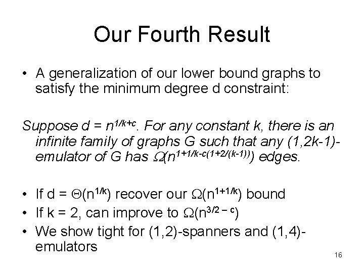Our Fourth Result • A generalization of our lower bound graphs to satisfy the
