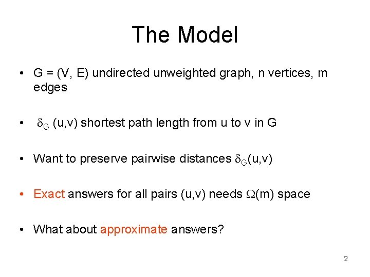 The Model • G = (V, E) undirected unweighted graph, n vertices, m edges