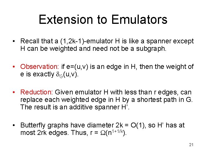 Extension to Emulators • Recall that a (1, 2 k-1)-emulator H is like a