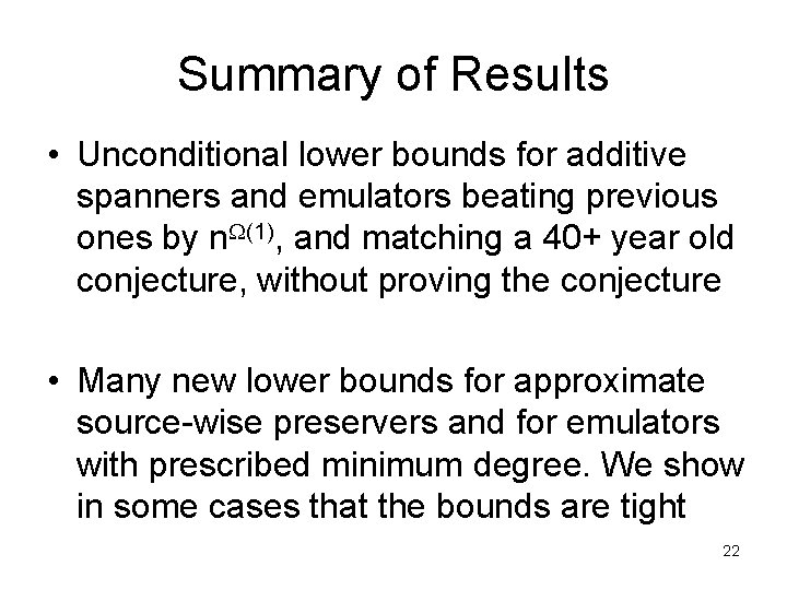 Summary of Results • Unconditional lower bounds for additive spanners and emulators beating previous