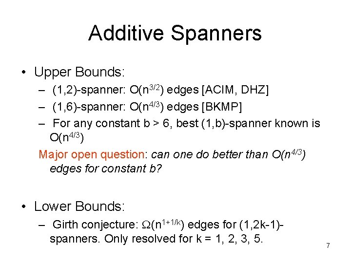 Additive Spanners • Upper Bounds: – (1, 2)-spanner: O(n 3/2) edges [ACIM, DHZ] –