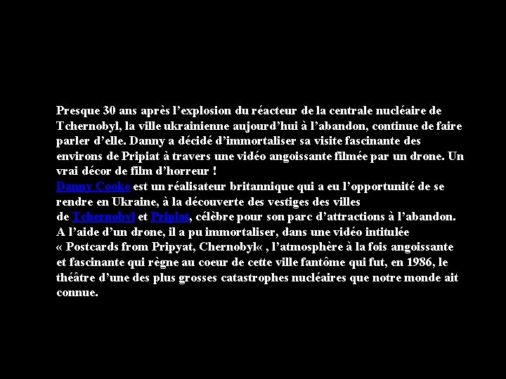 Presque 30 ans après l’explosion du réacteur de la centrale nucléaire de Tchernobyl, la