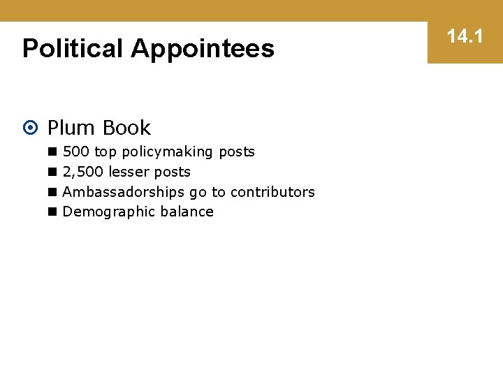 Political Appointees Plum Book n n 500 top policymaking posts 2, 500 lesser posts