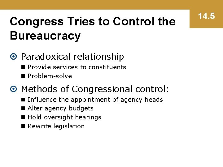 Congress Tries to Control the Bureaucracy Paradoxical relationship n Provide services to constituents n
