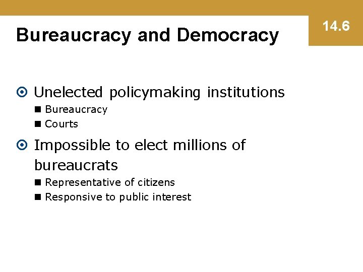 Bureaucracy and Democracy Unelected policymaking institutions n Bureaucracy n Courts Impossible to elect millions