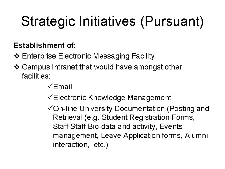 Strategic Initiatives (Pursuant) Establishment of: v Enterprise Electronic Messaging Facility v Campus Intranet that