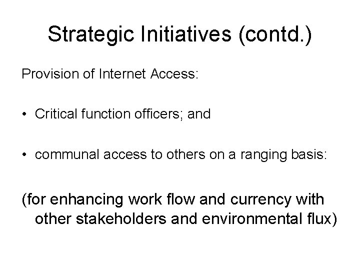 Strategic Initiatives (contd. ) Provision of Internet Access: • Critical function officers; and •