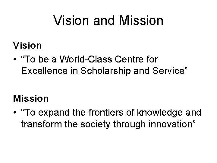 Vision and Mission Vision • “To be a World-Class Centre for Excellence in Scholarship