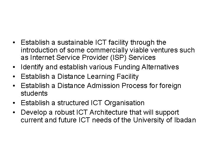  • Establish a sustainable ICT facility through the introduction of some commercially viable