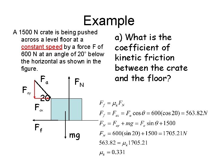 Example A 1500 N crate is being pushed across a level floor at a
